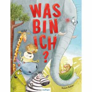 Was bin ich? Autorin: Susan Batori, Illustration: Susan Batori