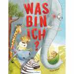 Was bin ich? Autorin: Susan Batori, Illustration: Susan...