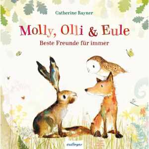 Molly, Olli & Eule Beste Freunde für immer, Autorin: Catherine Ryner