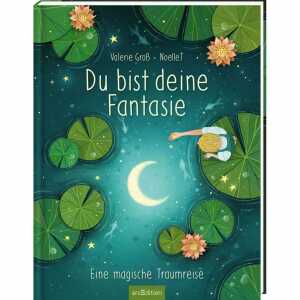 Du bist deine Fantasie Eine magische Traumreise, Hardcover