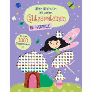 Mein Malbuch mit bunten Glitzersteinen, Im Feenwald,, 24 Seiten