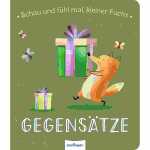 Schau und fühl mal kleiner Fuchs! GEGENSÄTZE,...