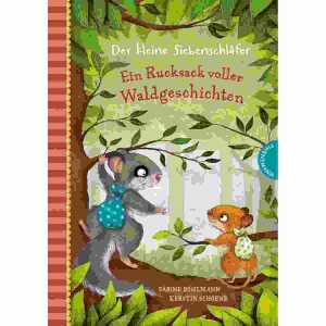 Der kleine Siebenschläfer Ein Rucksack voller, Waldgeschichten,