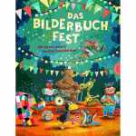 Das Bilderbuchfest Wir feiern unsere, besten Geschichten,...