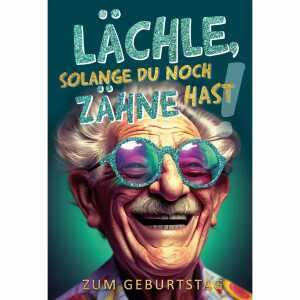 Kurt Eulzer Glückwunschkarte Geburtstag Lächle solange Mann Brille