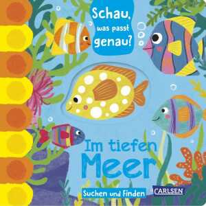 CARLSEN Kinderbuch Schau was passt genau? Im tiefen Meer