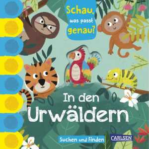 CARLSEN Kinderbuch Schau was passt genau? In den Urwäldern