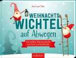 arsEdition Kinderbuch Weihnachtswichtel auf Abwegen