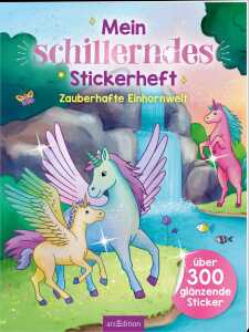 Stickerbuch Mein schillerndes Stickerheft Zauberhafte Einhornwelt