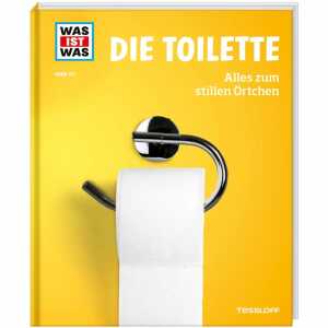TESSLOFF WAS IST WAS Die Toilette Alles zum stillen Örtchen