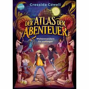 Arena Kinderbuch Der Atlas der Abenteuer - Weltenwandern für Anfänger