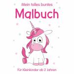 Mein tolles buntes Malbuch Einhorn