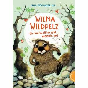 Thienemann Kinderbuch Wilma Wildpelz ein Murmeltier gibt niemals auf