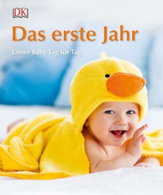 Das erste Jahr Unser Baby Tag für Tag - 432 Seiten 800 Abbildungen