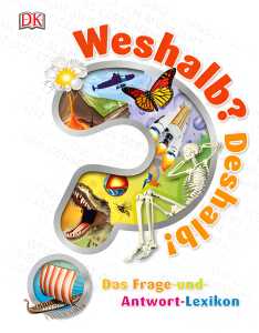 Weshalb? Deshalb? Das Frage und Antwort Lexikon - ab 6 Jahren