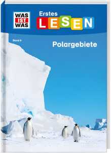 Was ist was erstes Lesen Polargebiete - ab 7 Jahren