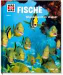 Was ist was 41 Fische Wunderwelt im Wasser - ab 8 Jahren