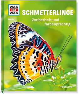 Was ist was 43 Schmetterlinge zauberhaft - farbenprächtig ab 8 Jahren