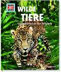 Was ist was 13 Wilde Tiere Ungezähmt in der -...