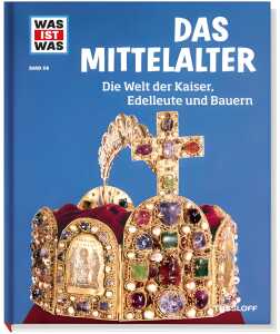Was ist Was Band 118 Mittelalter Die Welt Kaiser Edelleute und Bauern