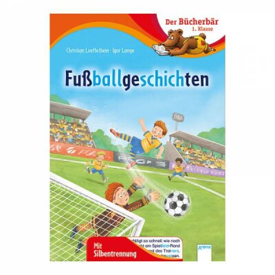 Der Bücherbär Klasse 1 Fußballgeschichten - Mit Silbentrennung - ab 6 Jahren Arena