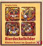 Bierdeckelbilder Kleine Kunst im Quadrat