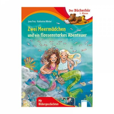 Der Bücherbär Klasse 1 Zwei Meermädchen und - ein flossenstarkes Abenteuer - ab 6 Jahren Arena