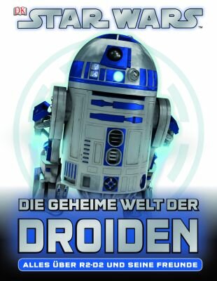 Star Wars die geheime Welt der Droiden - ab 8 Jahren