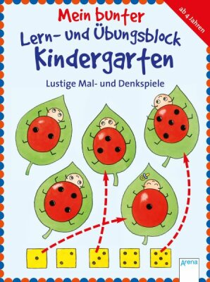 Mein bunter Lern und Übungsblock Kindergarten - Lustige Mal und Denkspiele - ab 4 Jahren Arena