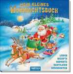 Mein kleines Weihnachtsb. Lieder, Rezepte, Gedichte