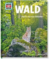 Was ist was 134 Wald mehr als nur Bäume - ab 8 Jahren