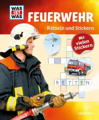 Was ist was Feuerwehr Rätseln und Stickern - ab 8 Jahren