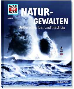Was ist was 74 Naturgewalten - Unberechenbar und mächtig ab 8 Jahren