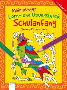 Mein bunter Lern und Übungsblock Schulanfang - Clevere Rätselspiele