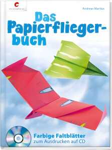Das Papierfliegerbuch CD m.farb.Faltblättern