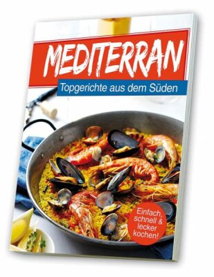 Mediterran - Kochbuch Topgerichte aus dem Süden - Hardcover