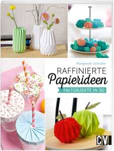 Raffinierte Papierideen Faltobjekte in 3D