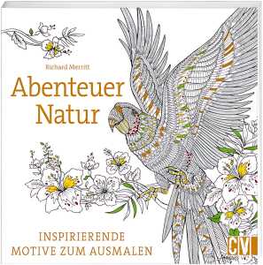 Abenteuer Natur Inspirierende Motive zum - Ausmalen