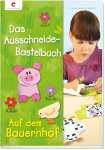 Ausschneide-Bastelbuch Auf dem Bauernhof