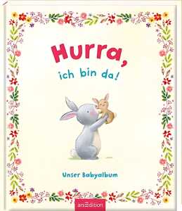 Hurra ich bin da! Unser Babyalbum