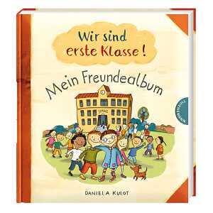 Mein Freundealbum Wir sind erste Klasse! - ab 5 Jahren