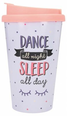 Becher To-Go mit Spruch Dance All Night, Sleep - All Day, Depesche