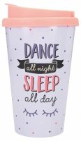 Becher To-Go mit Spruch Dance All Night, Sleep - All Day,...