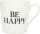 Porzellan Tasse mit Motiv Be Happy - Depesche