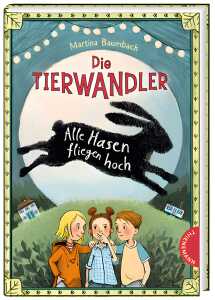 Buch Die Tierwandler Alle Hasen fliegen hoch, Band 2, ab 8 Jahren