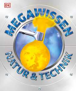 Mega Wissen Natur & Technik, Staunen, lesen, lernen für ganze Familie.