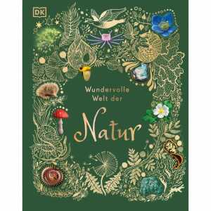 Wundervolle Welt der Natur, Ein Naturbilderbuch für die ganze Familie