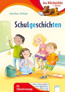 Der Bücherbär 1. Klasse Schulgeschichten, Mit Silbentrennung,