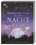 Wundervolle Reise durch die Nacht Ein Gute-Nacht-Sachbuch...