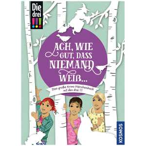Die drei !!! Ach wie gut, dass niemand weiß ?, Das Krimi Märchenbuch